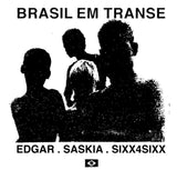 EDGAR, SASKIA, SIXX4SIXX - "BRASIL EM TRANSE"